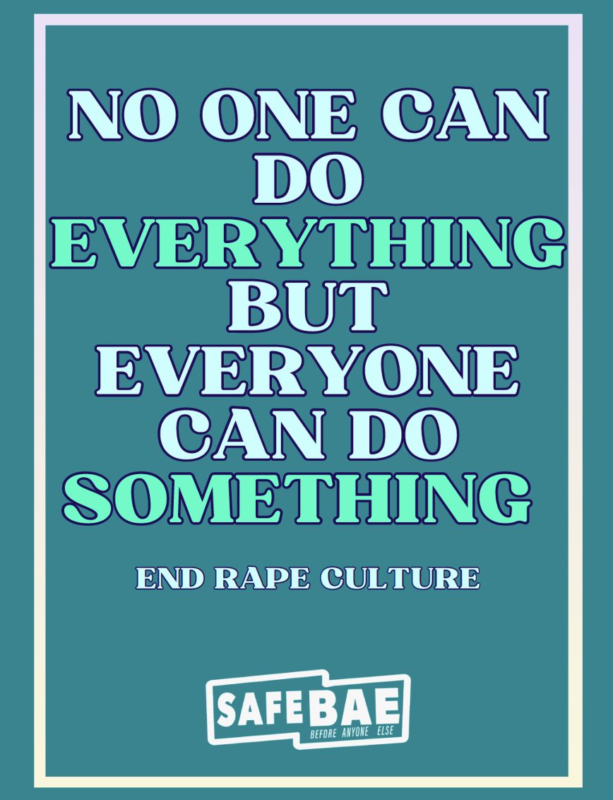 SafeBAE poster reading: No one can do everything but everyone can do something — end rape culture